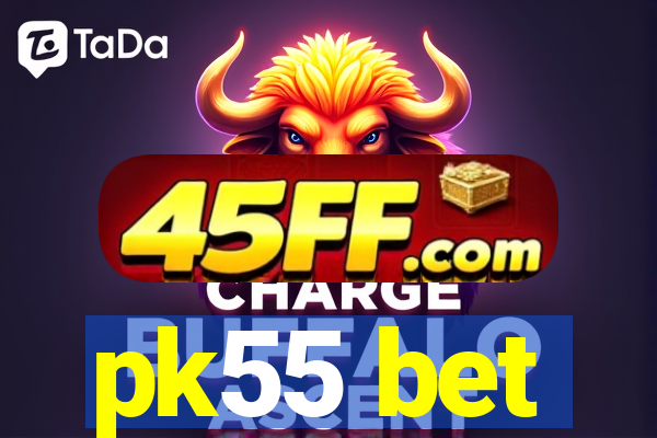 pk55 bet